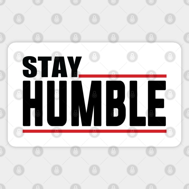 Humble Series: Stay Humble Magnet by Jarecrow 